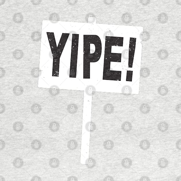 YIPE! Sign by CKline